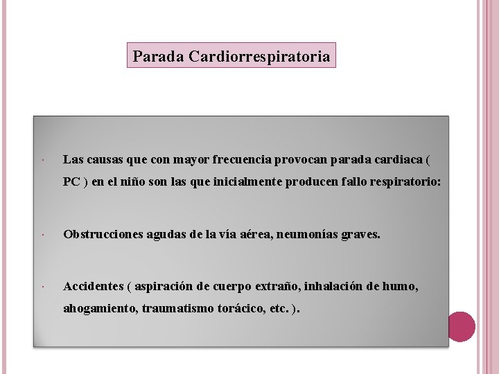 Parada Cardiorrespiratoria Las causas que con mayor frecuencia provocan parada cardiaca ( PC )