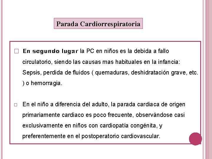 Parada Cardiorrespiratoria � En segundo lugar la PC en niños es la debida a