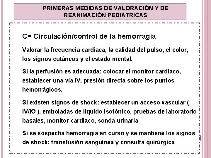 PRIMERAS MEDIDAS DE VALORACIÓN Y DE REANIMACIÓN PEDIÁTRICAS C= Circulación/control de la hemorragia Valorar