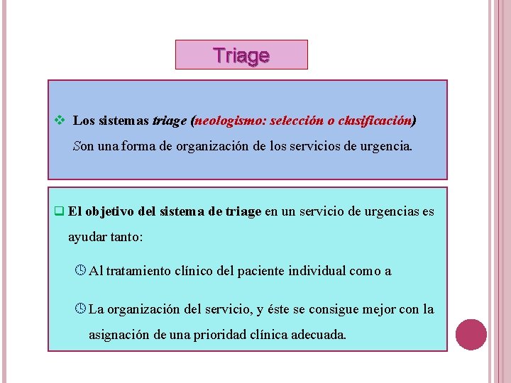 Triage v Los sistemas triage (neologismo: selección o clasificación) Son una forma de organización
