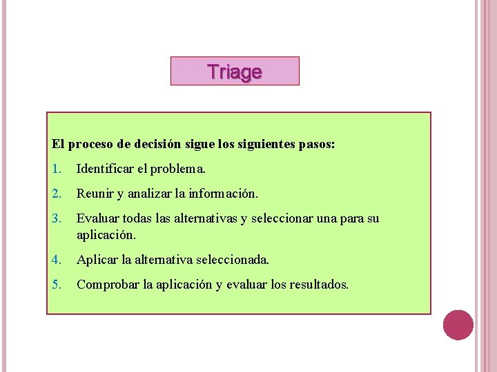 Triage El proceso de decisión sigue los siguientes pasos: 1. Identificar el problema. 2.