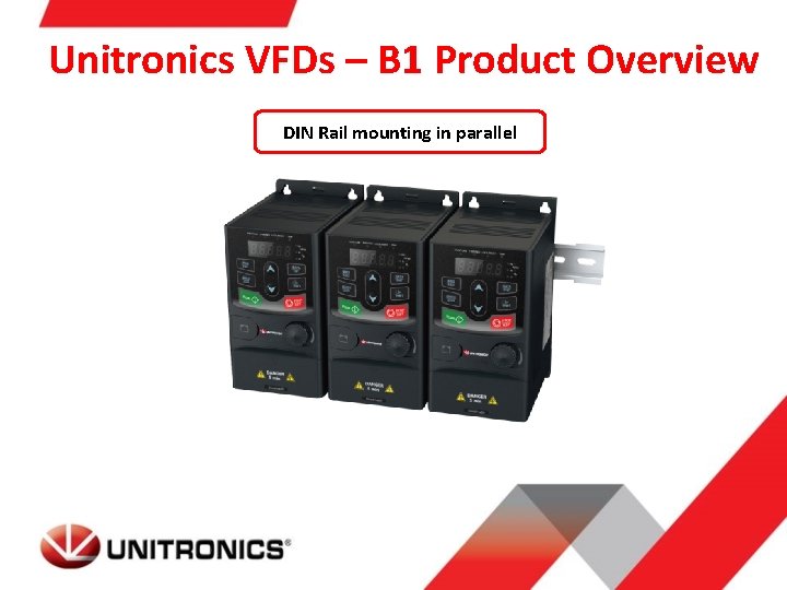 Unitronics VFDs – B 1 Product Overview DIN Rail mounting in parallel 