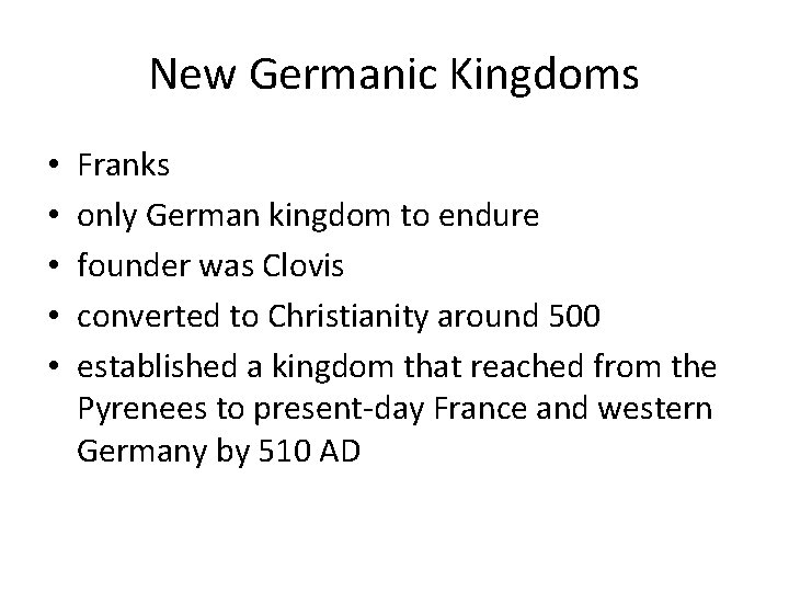 New Germanic Kingdoms • • • Franks only German kingdom to endure founder was