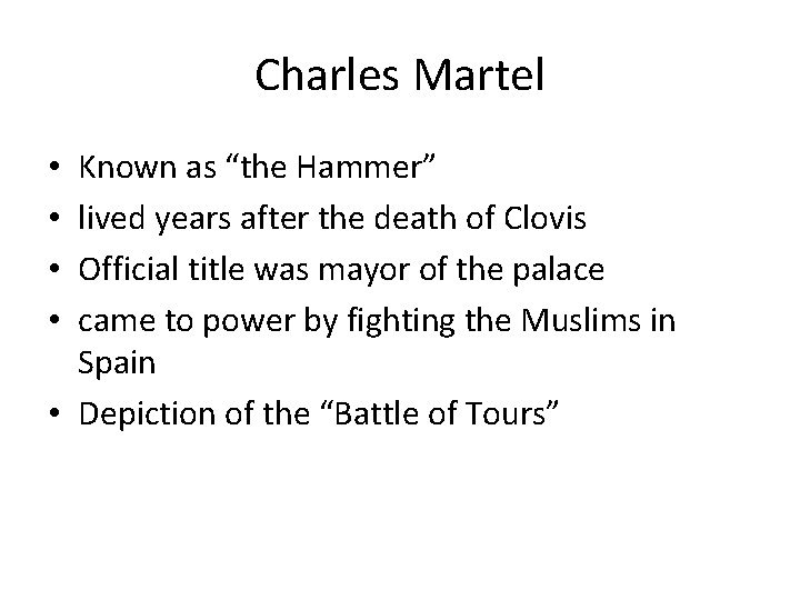 Charles Martel Known as “the Hammer” lived years after the death of Clovis Official