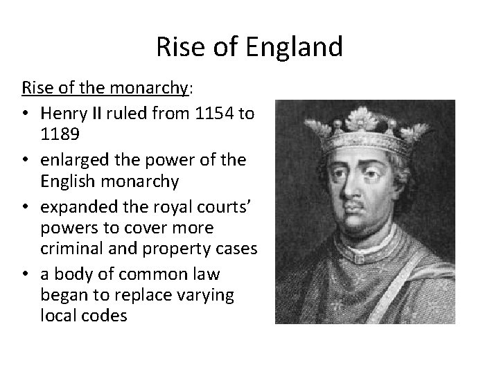 Rise of England Rise of the monarchy: • Henry II ruled from 1154 to