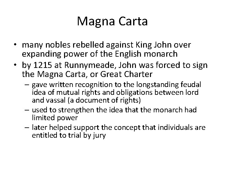 Magna Carta • many nobles rebelled against King John over expanding power of the