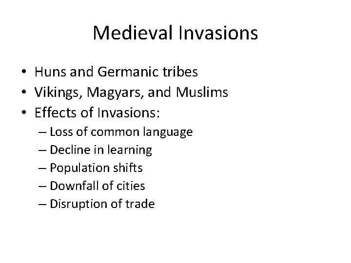 Medieval Invasions • Huns and Germanic tribes • Vikings, Magyars, and Muslims • Effects