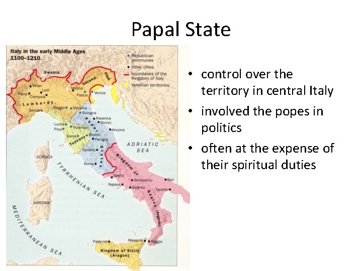 Papal State • control over the territory in central Italy • involved the popes