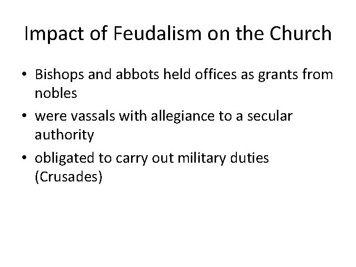 Impact of Feudalism on the Church • Bishops and abbots held offices as grants