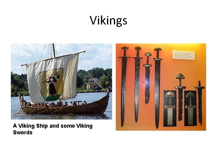 Vikings A Viking Ship and some Viking Swords 