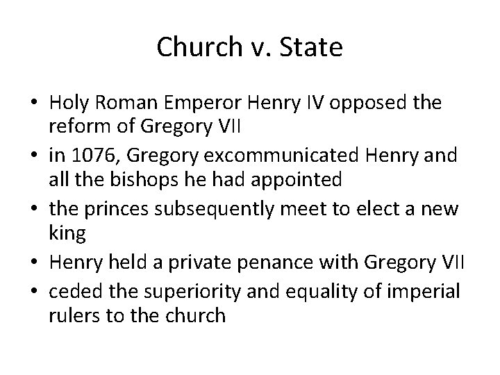 Church v. State • Holy Roman Emperor Henry IV opposed the reform of Gregory