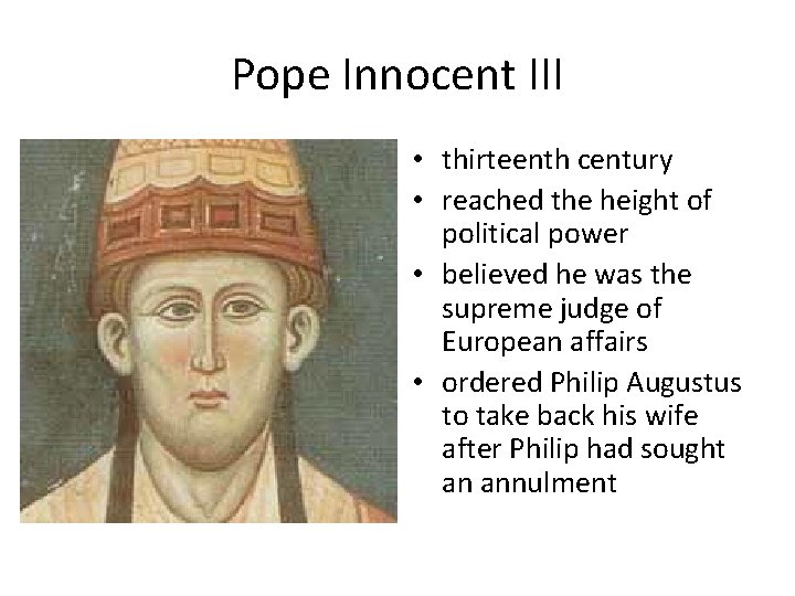 Pope Innocent III • thirteenth century • reached the height of political power •