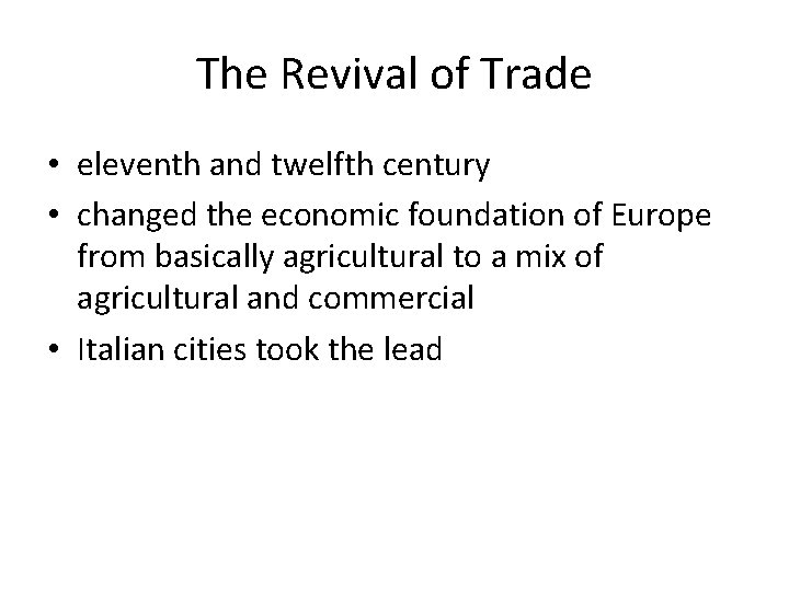 The Revival of Trade • eleventh and twelfth century • changed the economic foundation