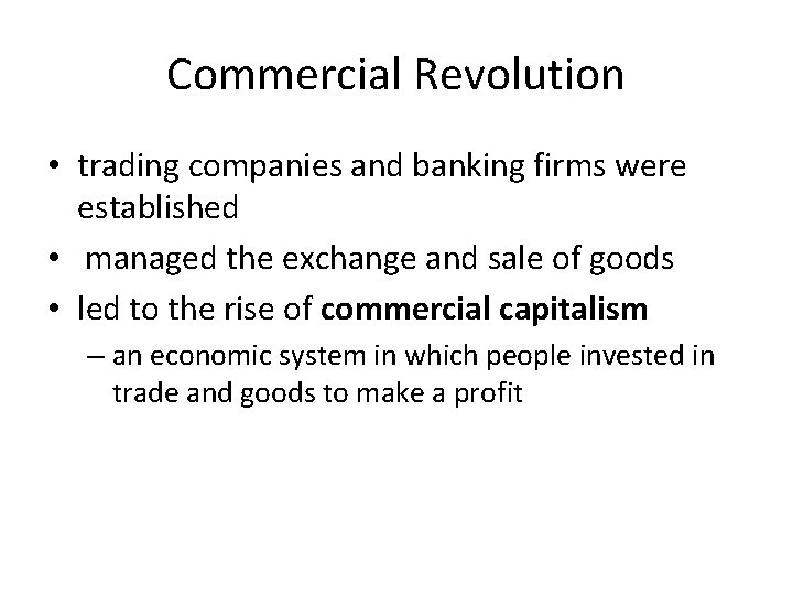 Commercial Revolution • trading companies and banking firms were established • managed the exchange