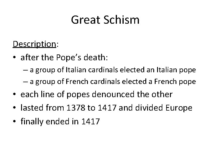 Great Schism Description: • after the Pope’s death: – a group of Italian cardinals