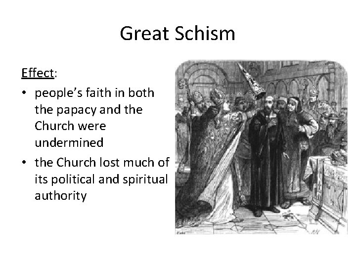 Great Schism Effect: • people’s faith in both the papacy and the Church were