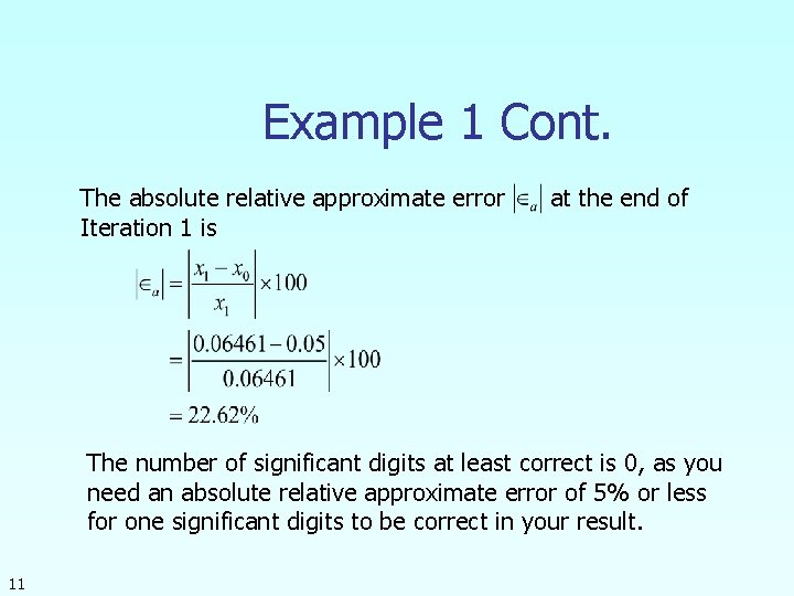 Example 1 Cont. The absolute relative approximate error Iteration 1 is at the end