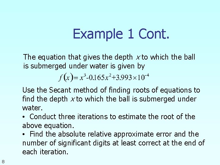 Example 1 Cont. The equation that gives the depth x to which the ball