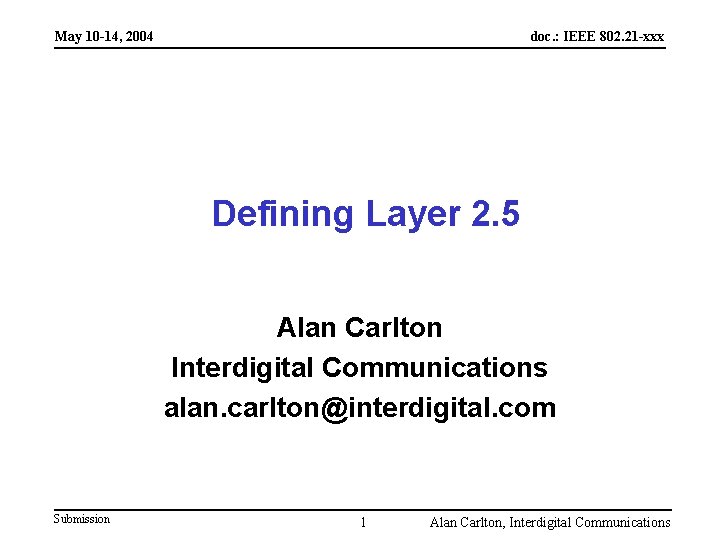 May 10 -14, 2004 doc. : IEEE 802. 21 -xxx Defining Layer 2. 5