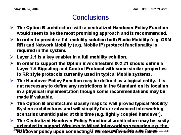 May 10 -14, 2004 doc. : IEEE 802. 21 -xxx Conclusions Ø The Option