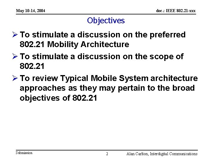 May 10 -14, 2004 doc. : IEEE 802. 21 -xxx Objectives Ø To stimulate