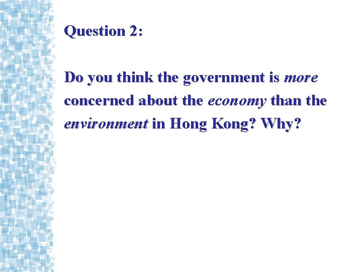 Question 2: Do you think the government is more concerned about the economy than