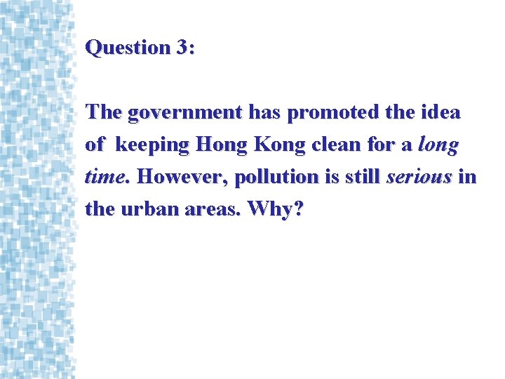 Question 3: The government has promoted the idea of keeping Hong Kong clean for