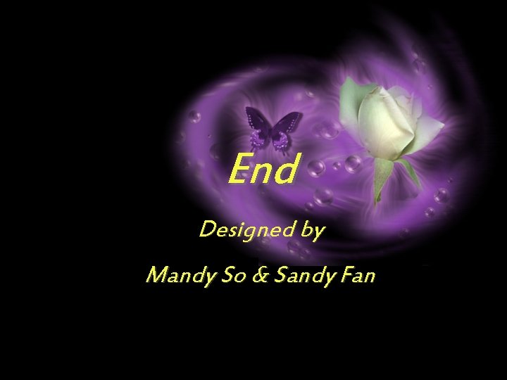 End Designed by Mandy So & Sandy Fan 