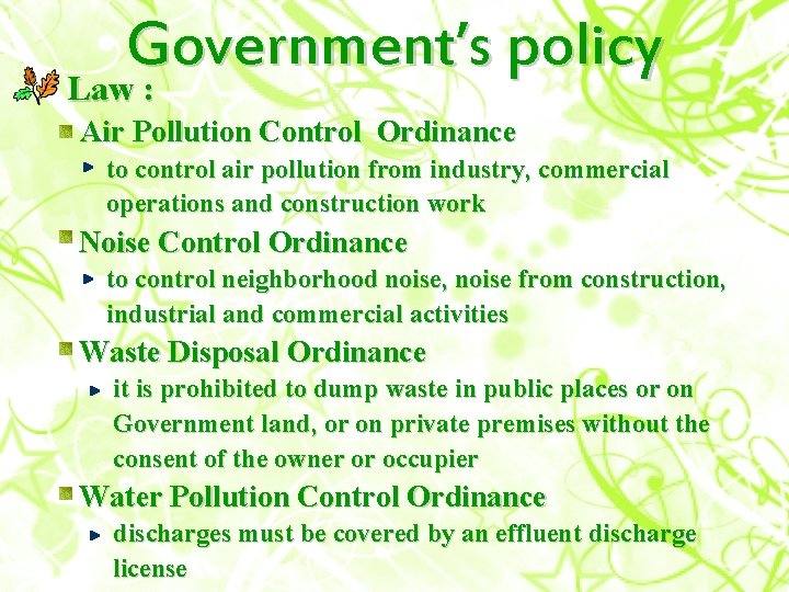 Government’s policy Law : Air Pollution Control Ordinance to control air pollution from industry,