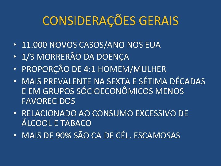 CONSIDERAÇÕES GERAIS 11. 000 NOVOS CASOS/ANO NOS EUA 1/3 MORRERÃO DA DOENÇA PROPORÇÃO DE