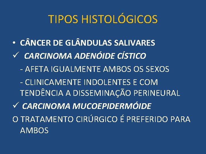 TIPOS HISTOLÓGICOS • C NCER DE GL NDULAS SALIVARES ü CARCINOMA ADENÓIDE CÍSTICO -