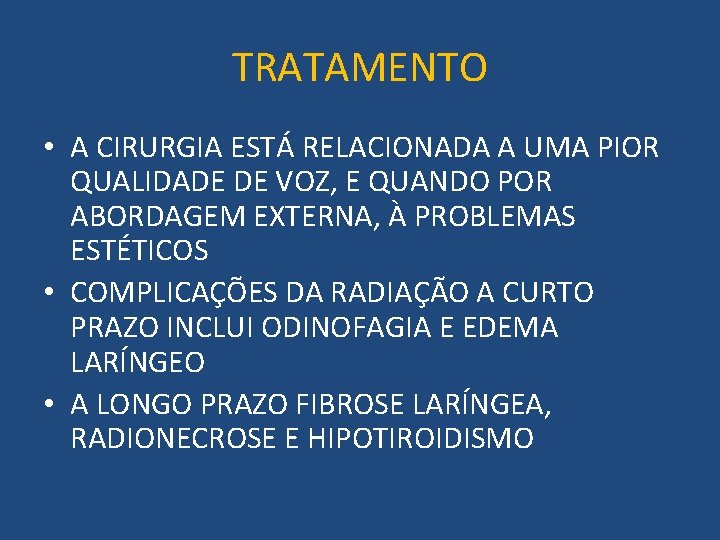 TRATAMENTO • A CIRURGIA ESTÁ RELACIONADA A UMA PIOR QUALIDADE DE VOZ, E QUANDO