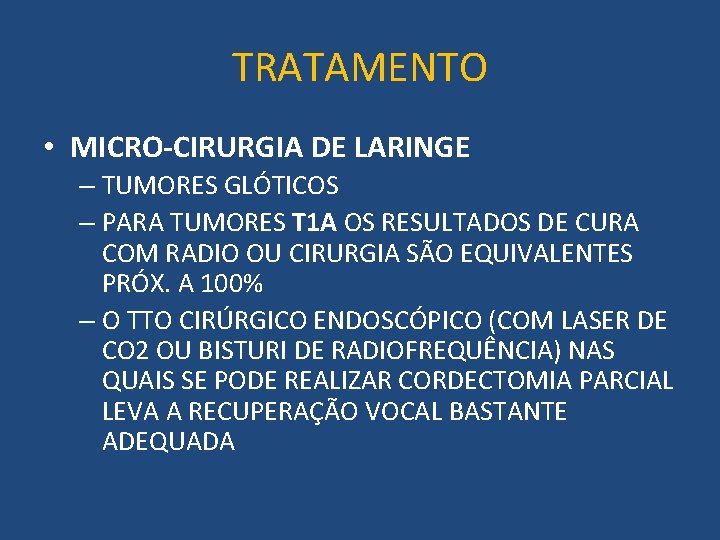 TRATAMENTO • MICRO-CIRURGIA DE LARINGE – TUMORES GLÓTICOS – PARA TUMORES T 1 A