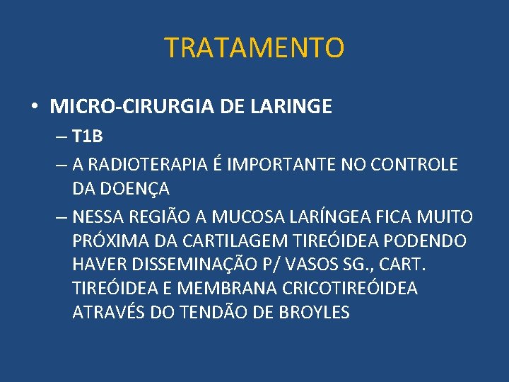 TRATAMENTO • MICRO-CIRURGIA DE LARINGE – T 1 B – A RADIOTERAPIA É IMPORTANTE