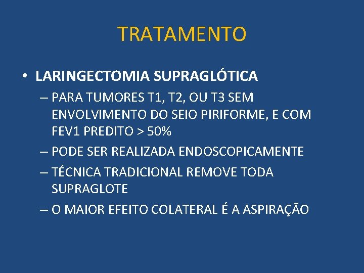 TRATAMENTO • LARINGECTOMIA SUPRAGLÓTICA – PARA TUMORES T 1, T 2, OU T 3