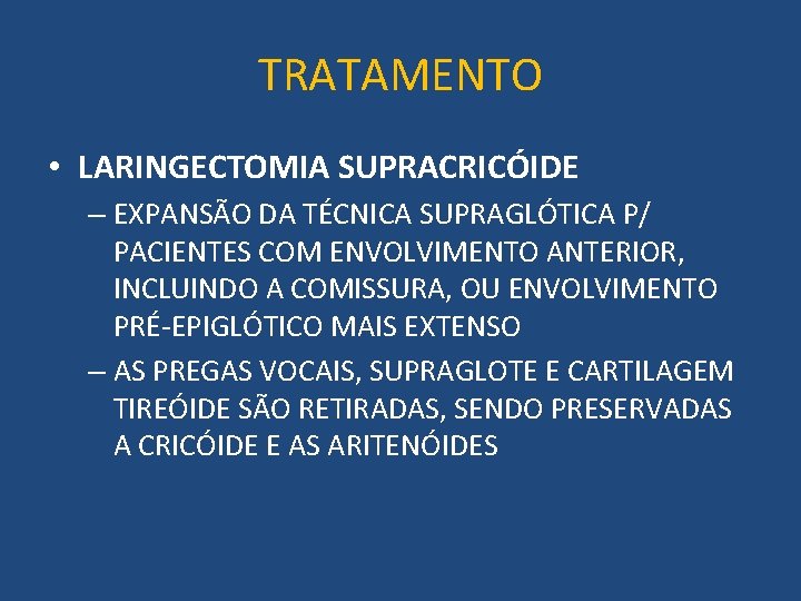 TRATAMENTO • LARINGECTOMIA SUPRACRICÓIDE – EXPANSÃO DA TÉCNICA SUPRAGLÓTICA P/ PACIENTES COM ENVOLVIMENTO ANTERIOR,