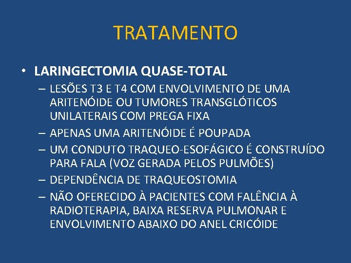 TRATAMENTO • LARINGECTOMIA QUASE-TOTAL – LESÕES T 3 E T 4 COM ENVOLVIMENTO DE