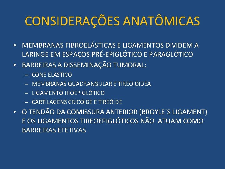 CONSIDERAÇÕES ANATÔMICAS • MEMBRANAS FIBROELÁSTICAS E LIGAMENTOS DIVIDEM A LARINGE EM ESPAÇOS PRÉ-EPIGLÓTICO E