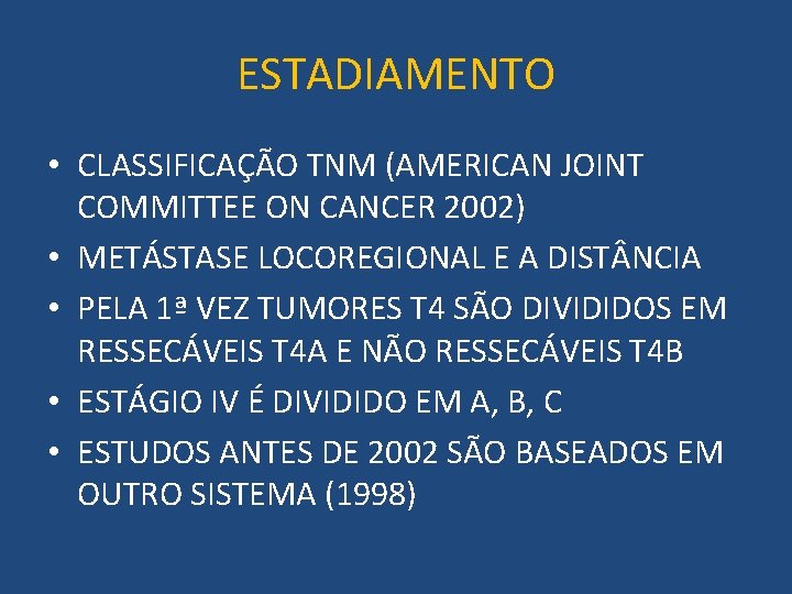 ESTADIAMENTO • CLASSIFICAÇÃO TNM (AMERICAN JOINT COMMITTEE ON CANCER 2002) • METÁSTASE LOCOREGIONAL E