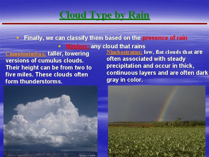 Cloud Type by Rain § Finally, we can classify them based on the presence