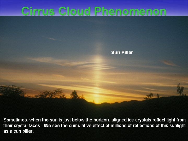 Cirrus Cloud Phenomenon Sun Pillar Sometimes, when the sun is just below the horizon,