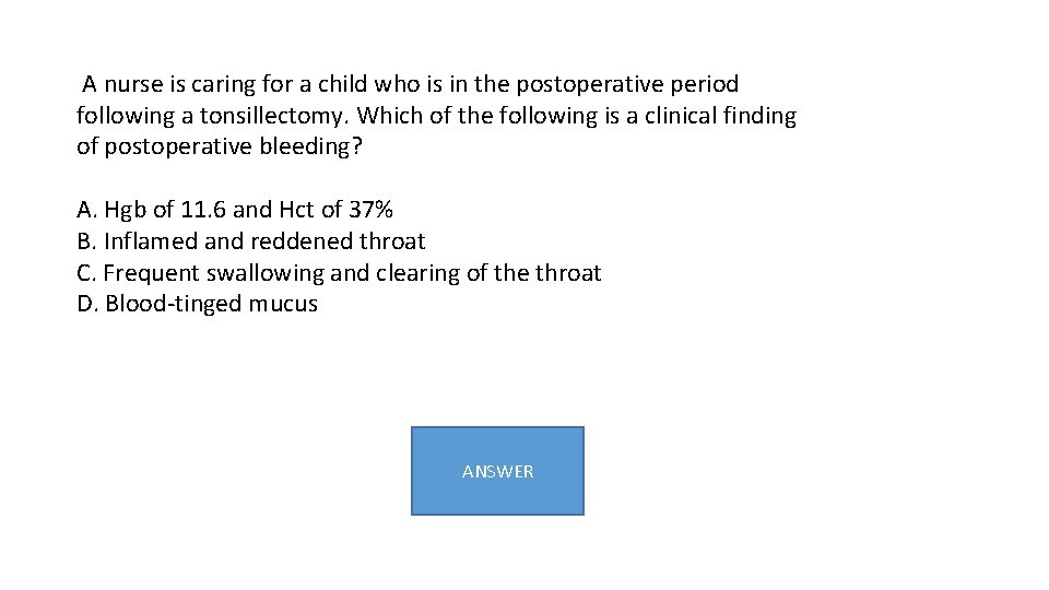  A nurse is caring for a child who is in the postoperative period