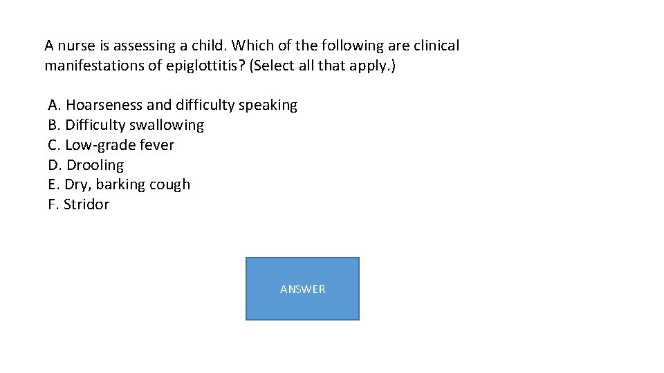 A nurse is assessing a child. Which of the following are clinical manifestations of A nurse is assessing a child. Which of the following are clinical manifestations of