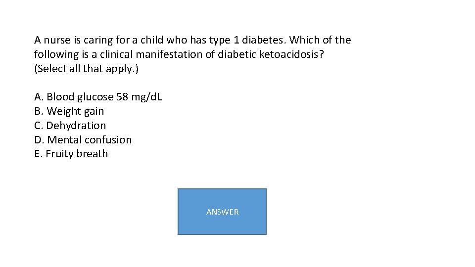 A nurse is caring for a child who has type 1 diabetes. Which of