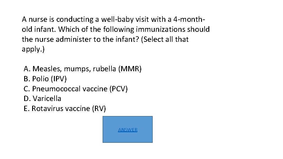 A nurse is conducting a well-baby visit with a 4 -monthold infant. Which of A nurse is conducting a well-baby visit with a 4 -monthold infant. Which of