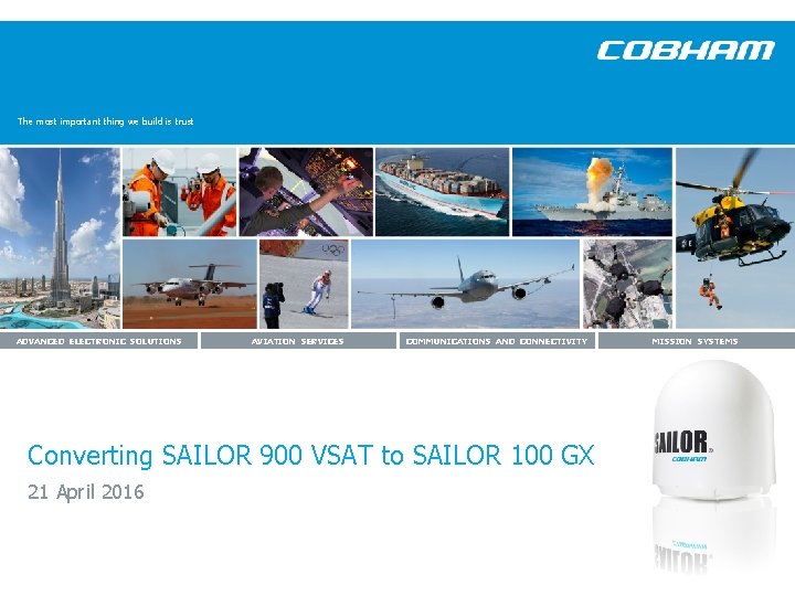 The most important thing we build is trust ADVANCED ELECTRONIC SOLUTIONS AVIATION SERVICES COMMUNICATIONS