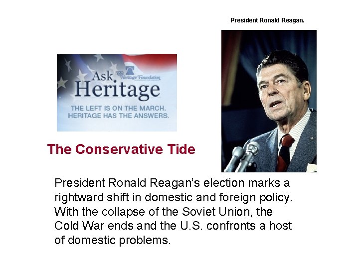 President Ronald Reagan. The Conservative Tide President Ronald Reagan’s election marks a rightward shift