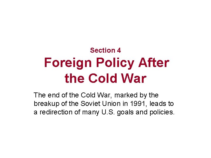 Section 4 Foreign Policy After the Cold War The end of the Cold War,