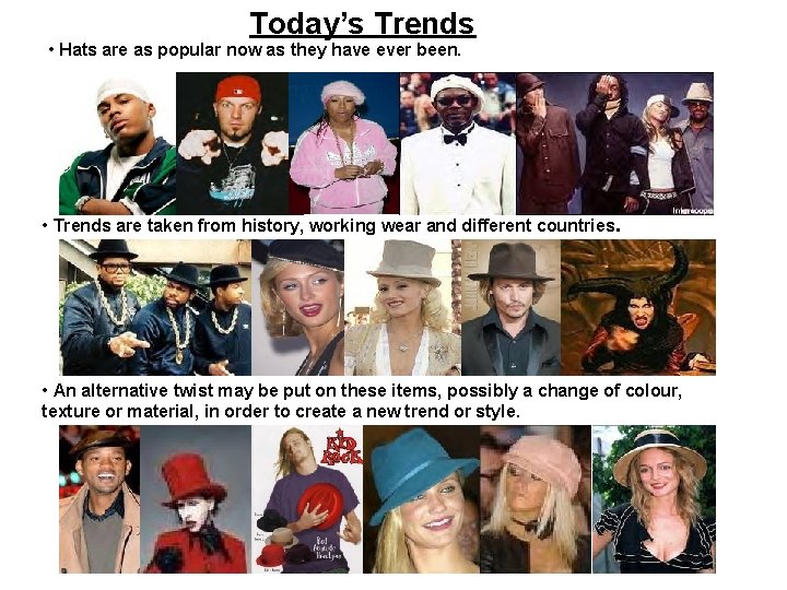 Today’s Trends • Hats are as popular now as they have ever been. • Today’s Trends • Hats are as popular now as they have ever been. •