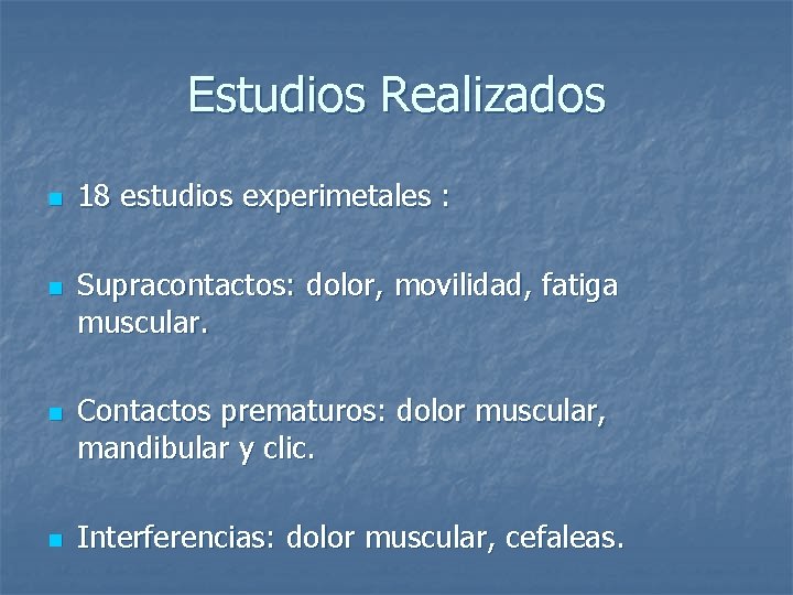 Estudios Realizados n n 18 estudios experimetales : Supracontactos: dolor, movilidad, fatiga muscular. Contactos Estudios Realizados n n 18 estudios experimetales : Supracontactos: dolor, movilidad, fatiga muscular. Contactos